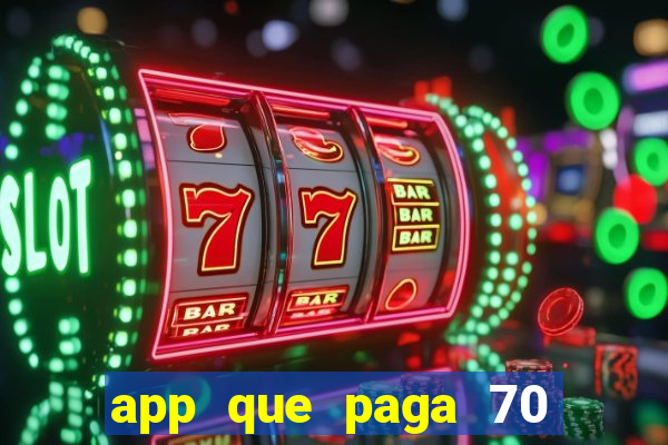 app que paga 70 reais para se cadastrar